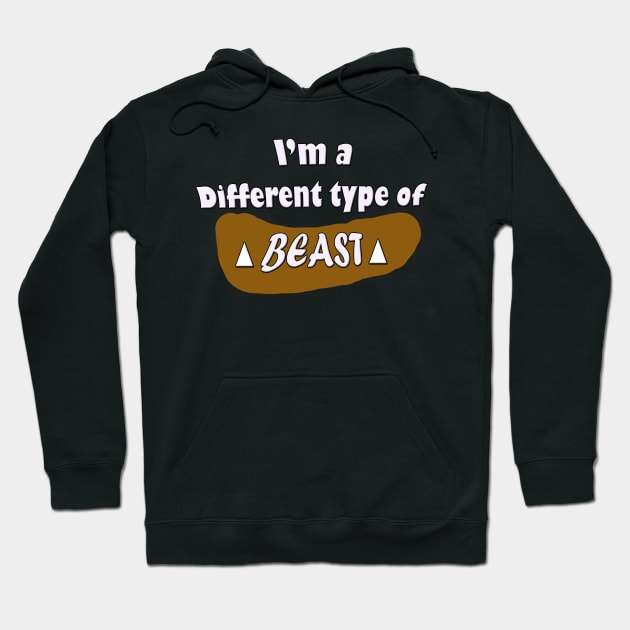 I'm a different type of beast Hoodie by 4wardlabel